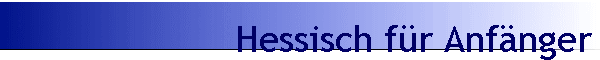 Hessisch f�r Anf�nger